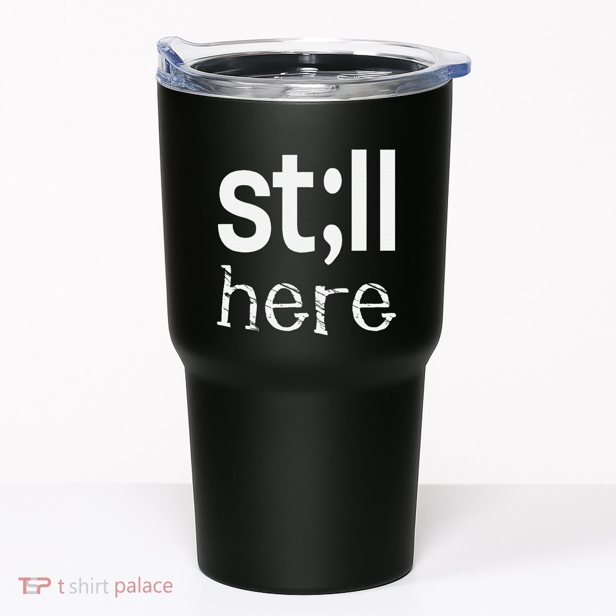 Still Here Inspirational Motivational Gift Tumbler