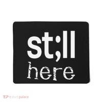 Still Here Inspirational Motivational Gift Mousepad thumb 0