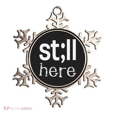 Still Here Inspirational Motivational Gift Ornament