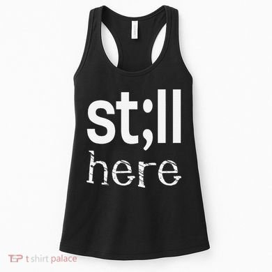 Still Here Inspirational Motivational Gift Women's Tank Top