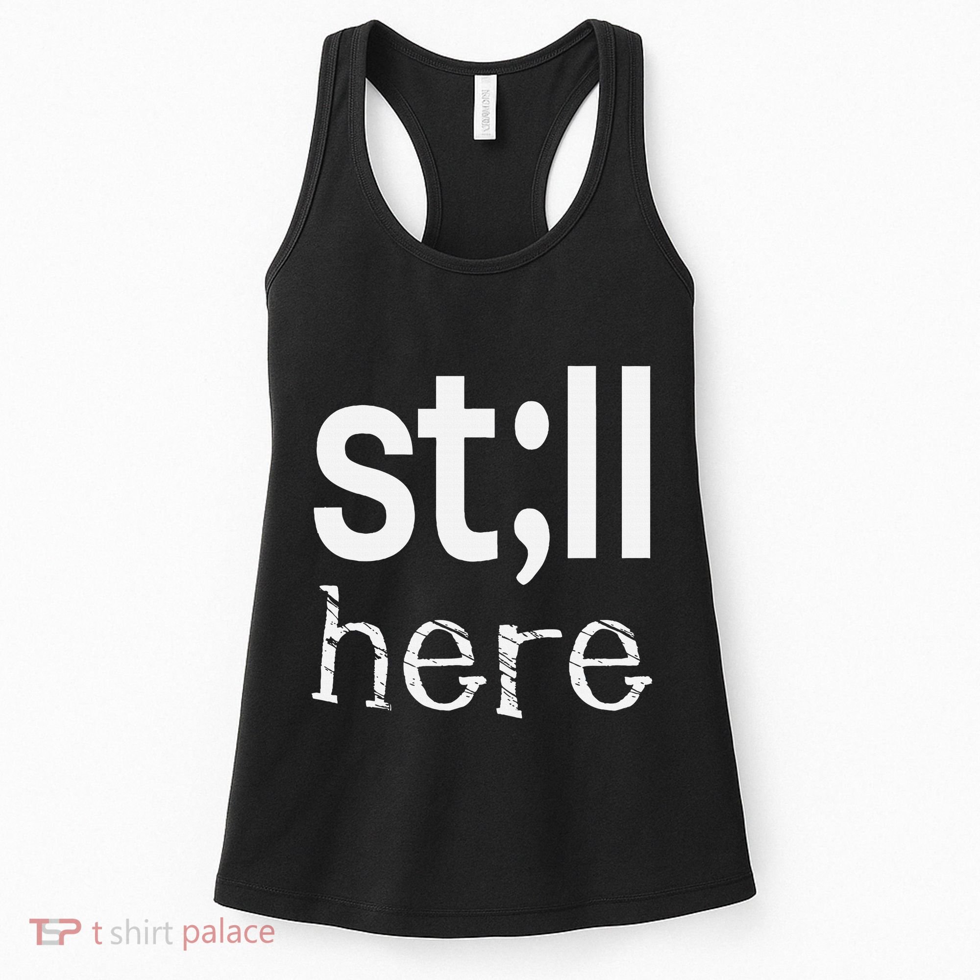 Still Here Inspirational Motivational Gift Women's Tank Top