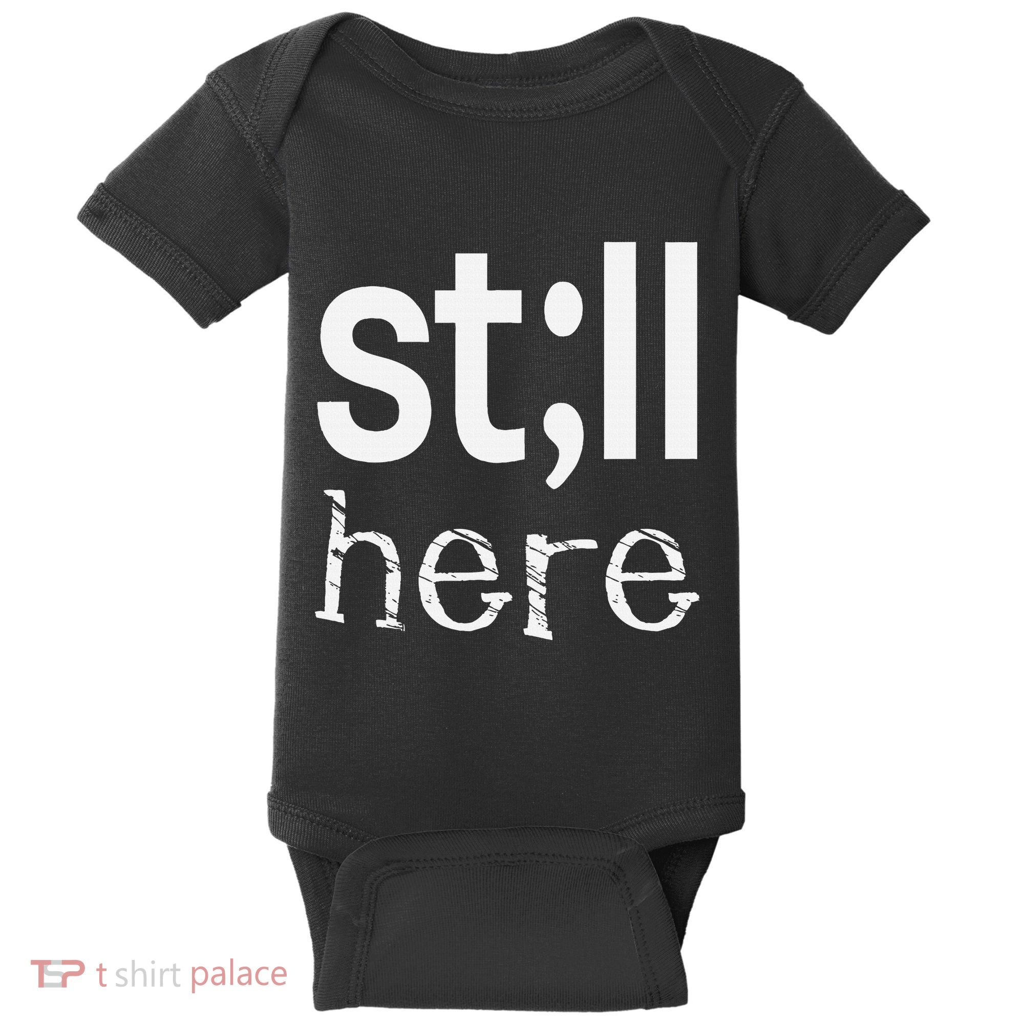 Still Here Inspirational Motivational Gift Baby Bodysuit