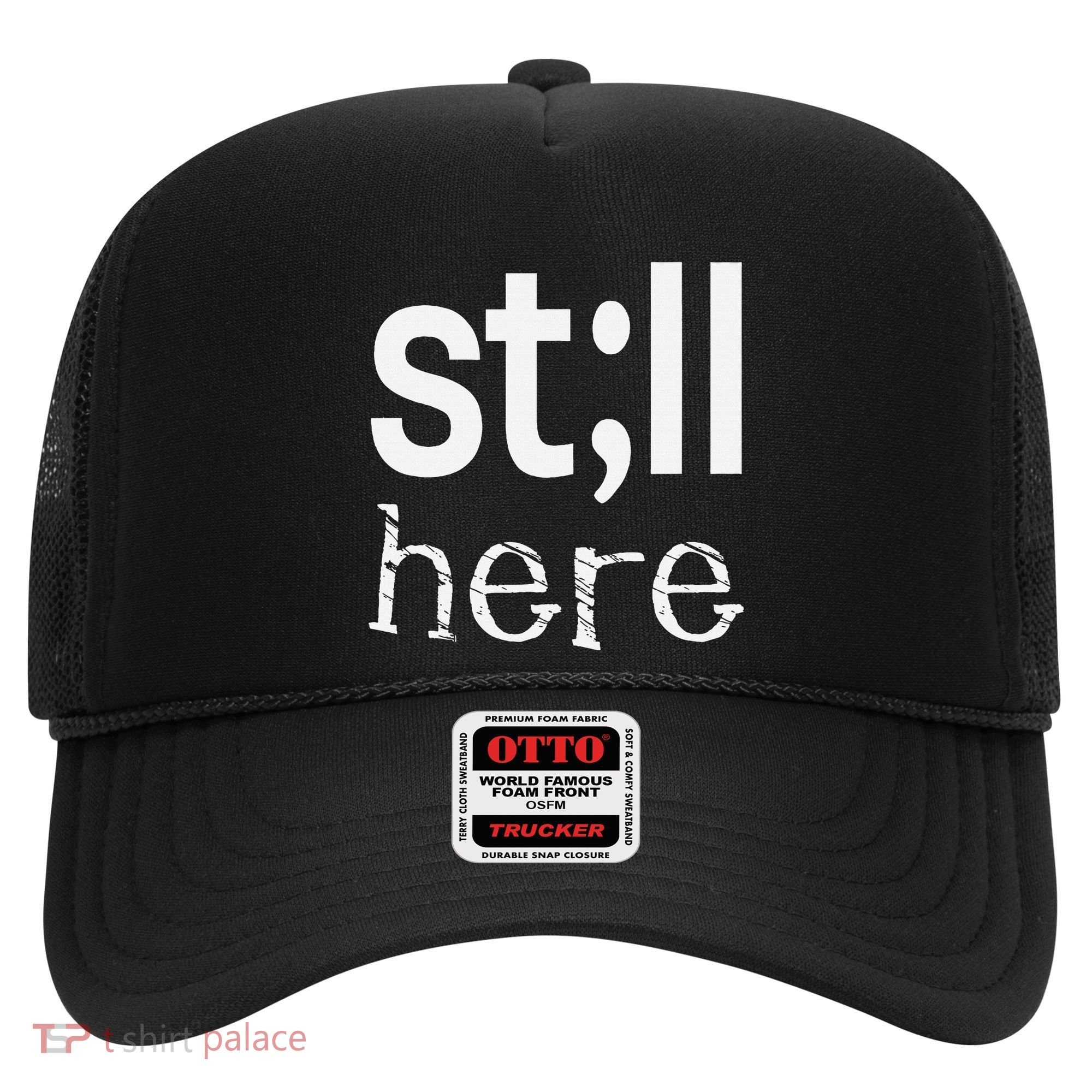 Still Here Inspirational Motivational Gift Hat
