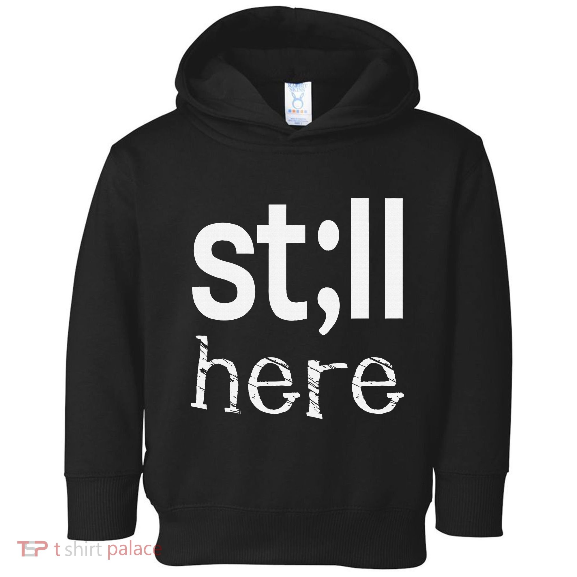 Still Here Inspirational Motivational Gift Toddler Hoodie