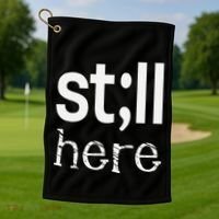 Still Here Inspirational Motivational Gift Golf Towel thumb 1