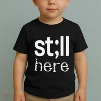 Still Here Inspirational Motivational Gift Toddler T-Shirt thumb 2
