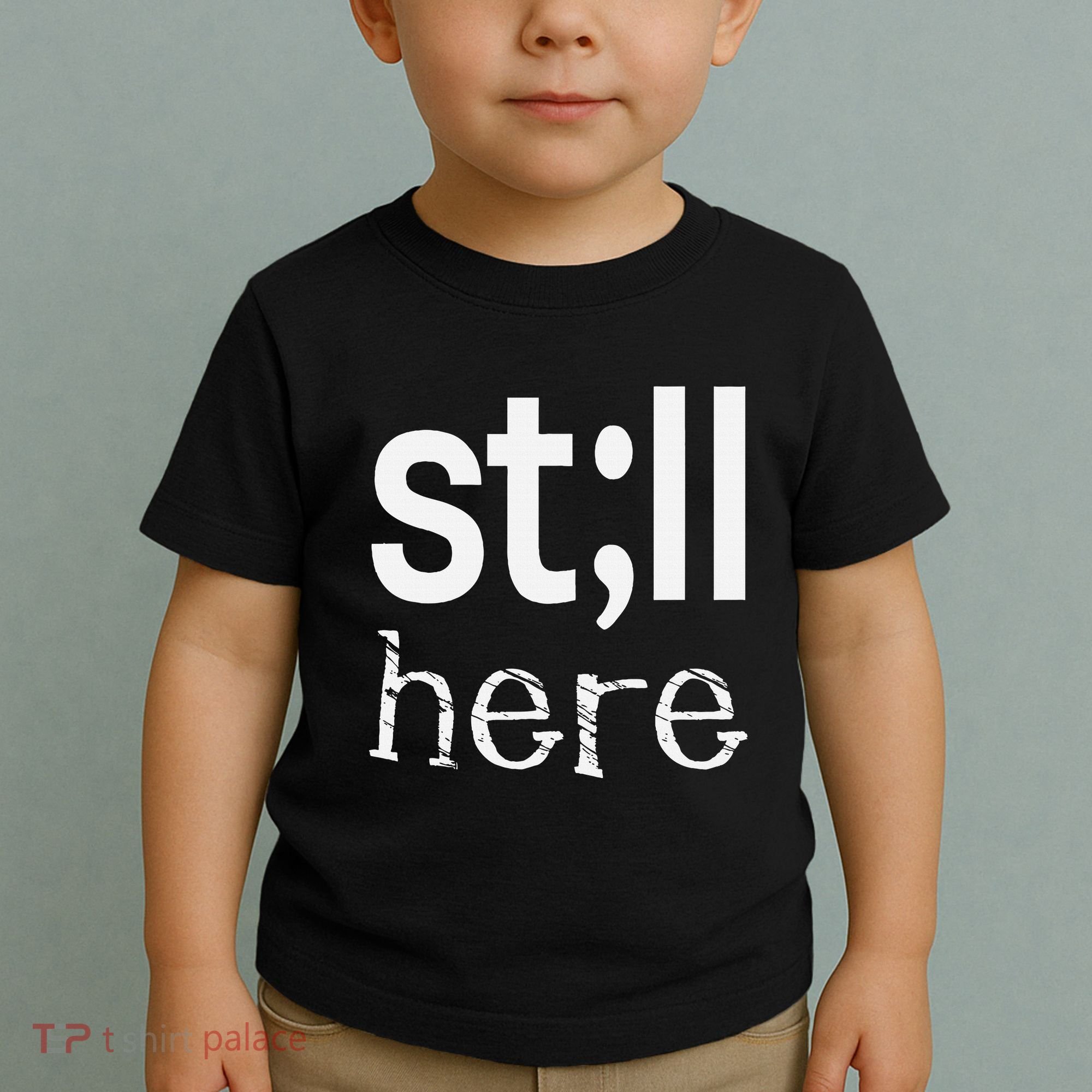 Still Here Inspirational Motivational Gift Toddler T-Shirt
