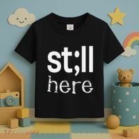 Still Here Inspirational Motivational Gift Toddler T-Shirt thumb 3
