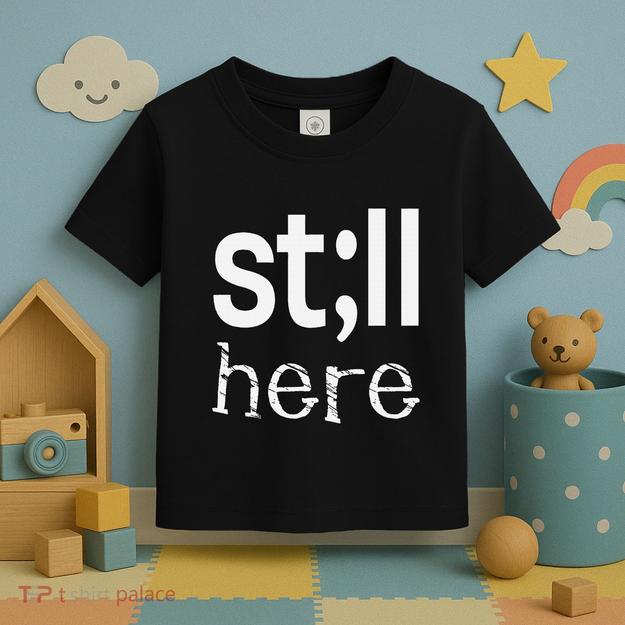 Still Here Inspirational Motivational Gift Toddler T-Shirt
