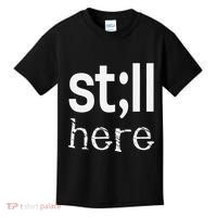 Still Here Inspirational Motivational Gift Kids T-Shirt thumb 0