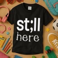 Still Here Inspirational Motivational Gift Kids T-Shirt thumb 3