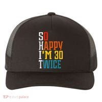 So Happy I'm 30 Twice Funny 60th Birthday Gift Yupoong Adult 5-Panel Trucker Hat thumb 0
