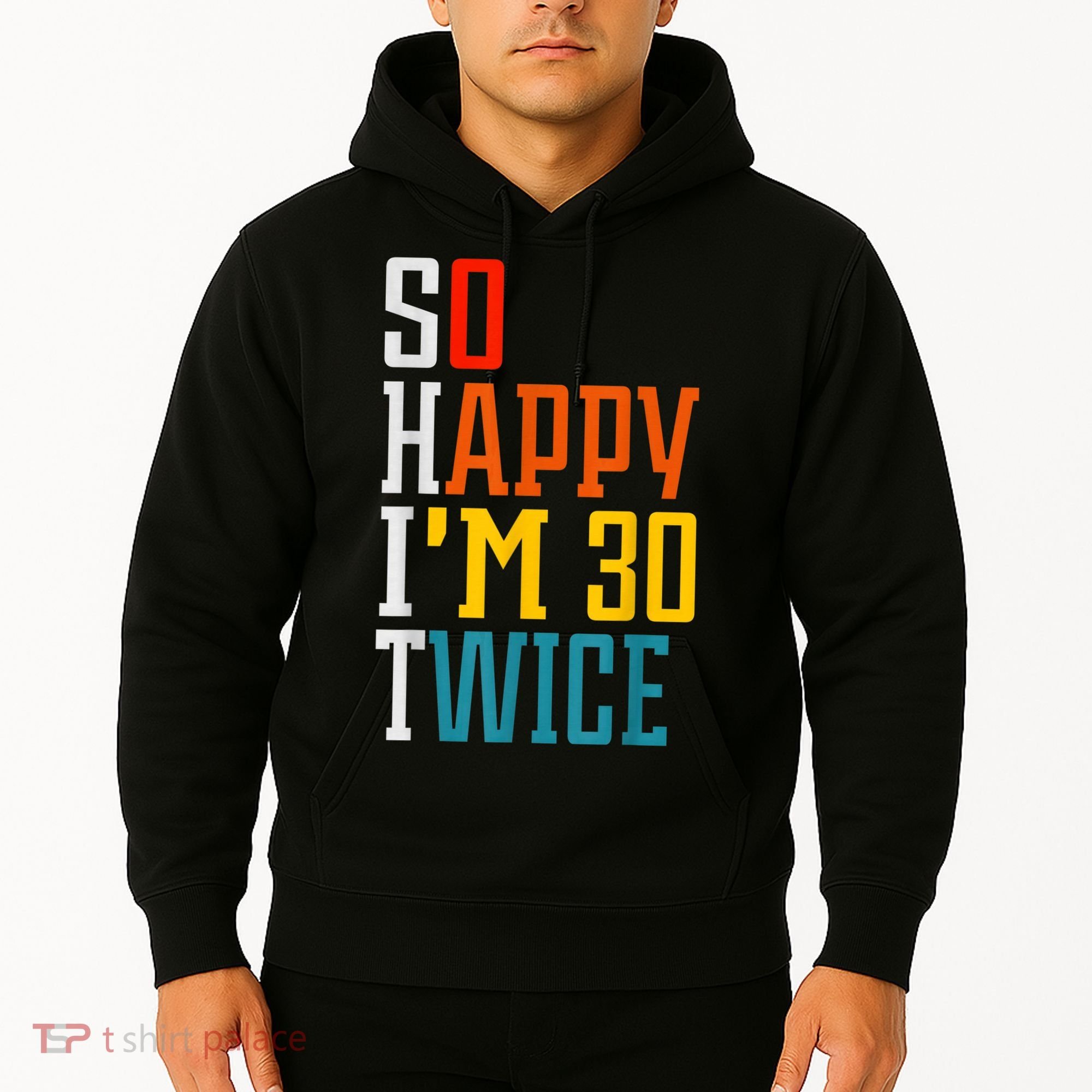 So Happy I'm 30 Twice Funny 60th Birthday Gift Hoodie