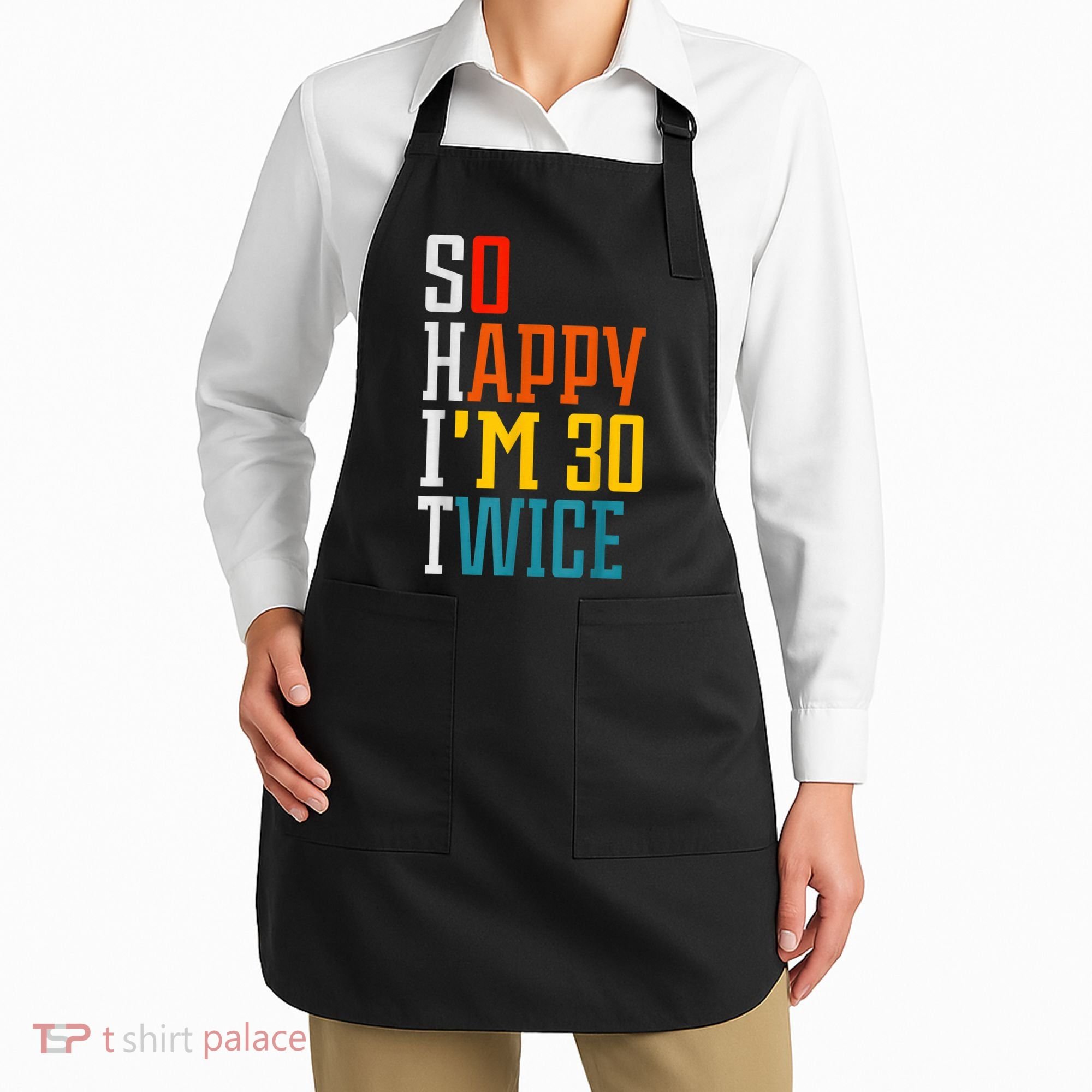 So Happy I'm 30 Twice Funny 60th Birthday Gift Apron
