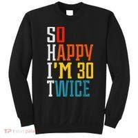 So Happy I'm 30 Twice Funny 60th Birthday Gift Sweatshirt thumb 0