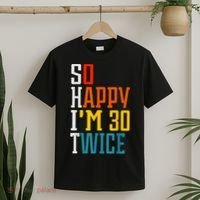 So Happy I'm 30 Twice Funny 60th Birthday Gift T-Shirt thumb 2