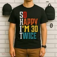 So Happy I'm 30 Twice Funny 60th Birthday Gift T-Shirt thumb 6