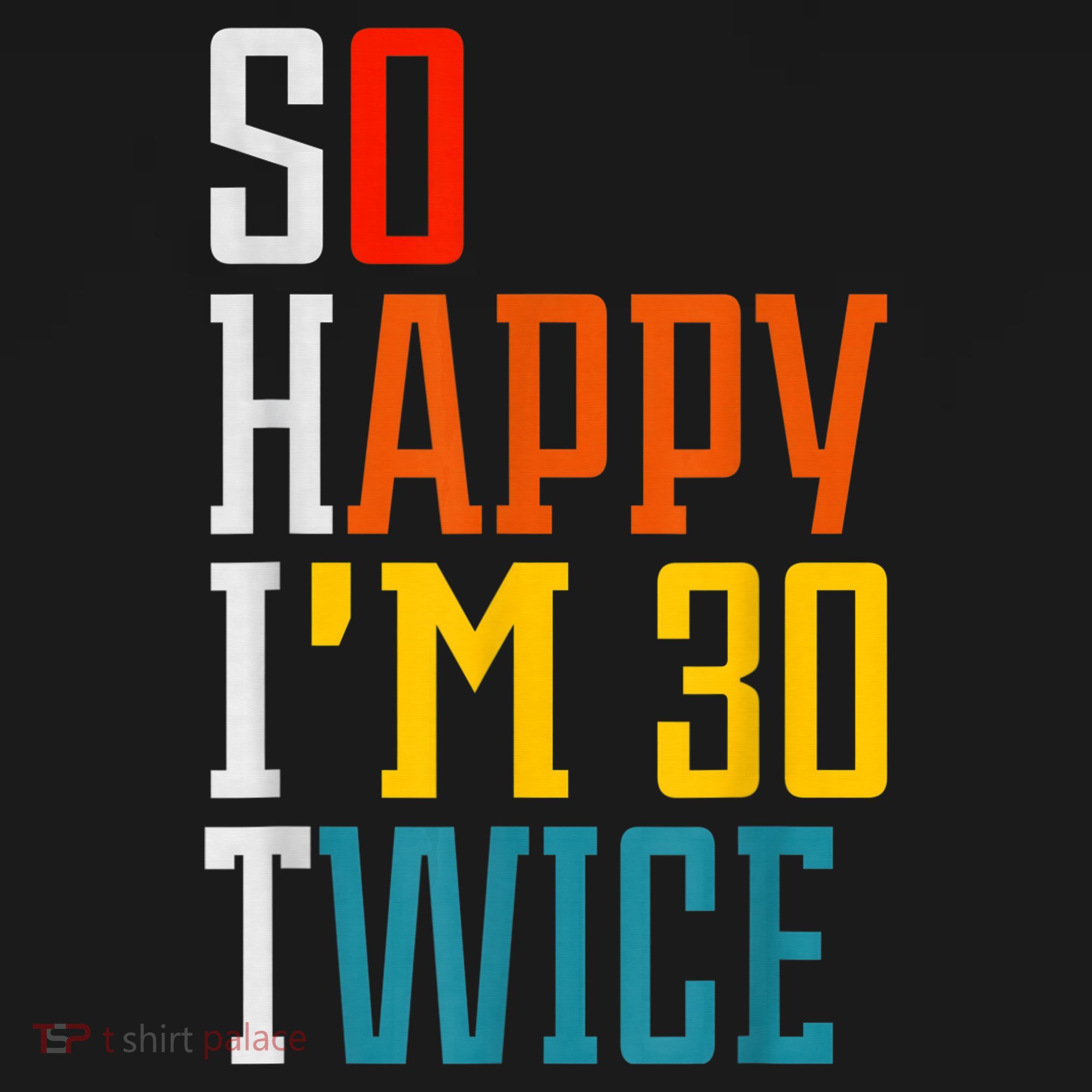So Happy I'm 30 Twice Funny 60th Birthday Gift Women's Tank Top