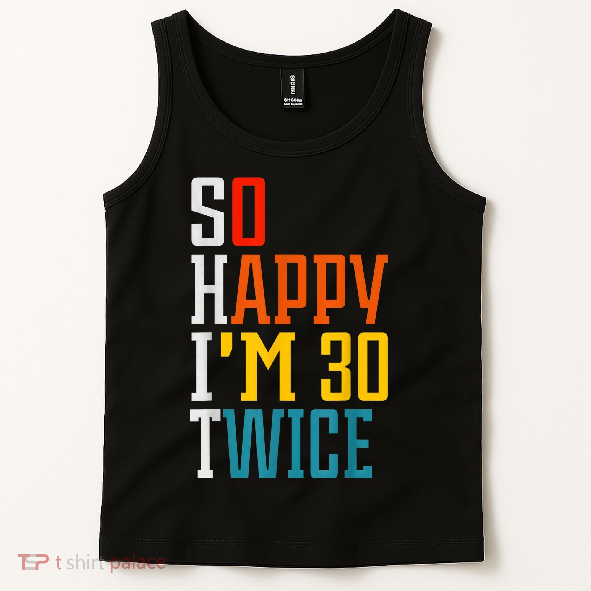 So Happy I'm 30 Twice Funny 60th Birthday Gift Tank Top