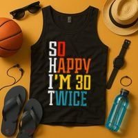 So Happy I'm 30 Twice Funny 60th Birthday Gift Tank Top thumb 4