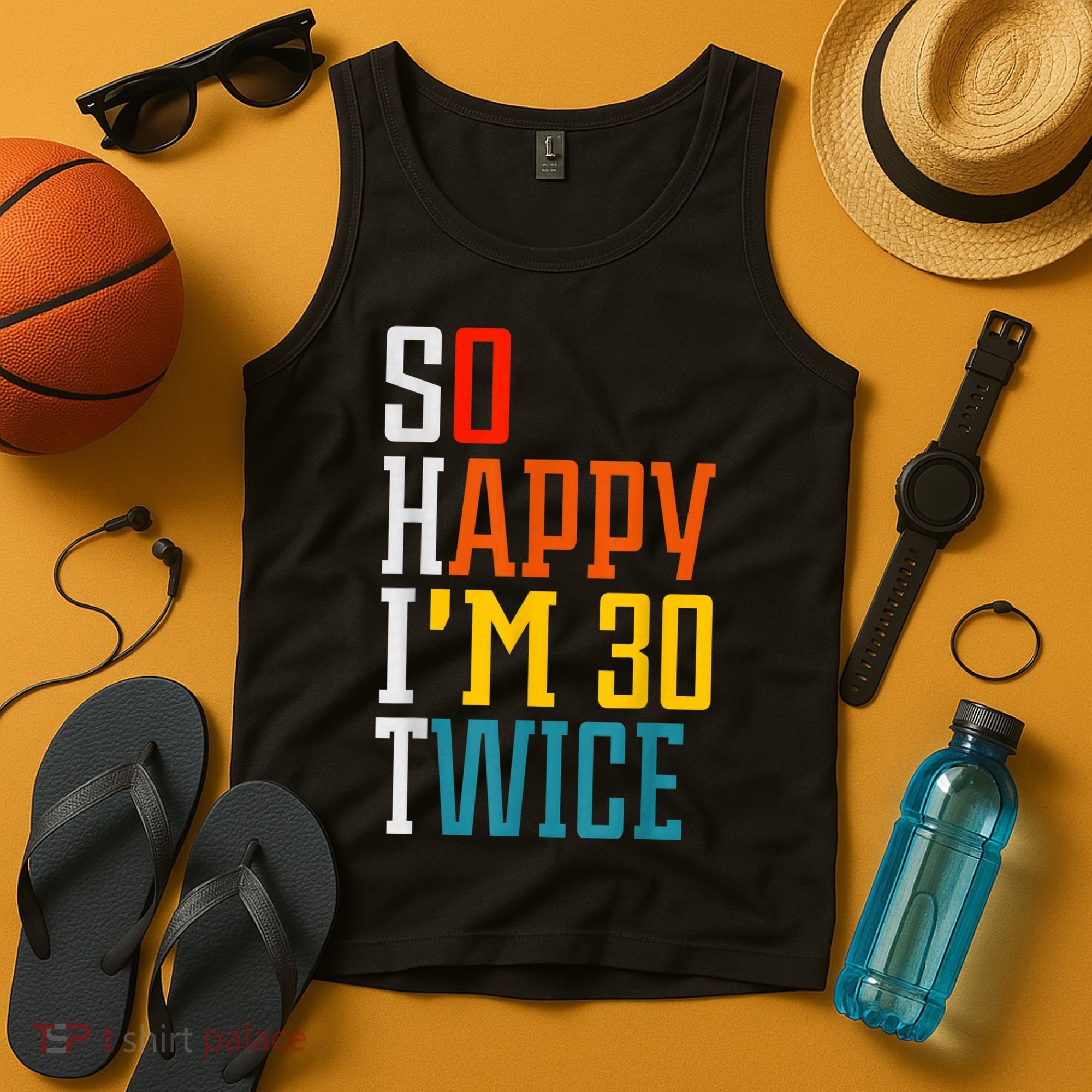So Happy I'm 30 Twice Funny 60th Birthday Gift Tank Top