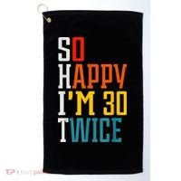 So Happy I'm 30 Twice Funny 60th Birthday Gift Golf Towel thumb 0