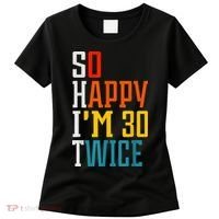 So Happy I'm 30 Twice Funny 60th Birthday Gift Women's T-Shirt thumb 0