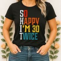 So Happy I'm 30 Twice Funny 60th Birthday Gift Women's T-Shirt thumb 2