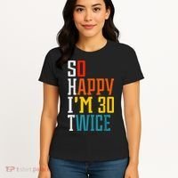 So Happy I'm 30 Twice Funny 60th Birthday Gift Women's T-Shirt thumb 4