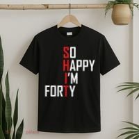 So Happy I'm Forty Funny 40th Birthday 40 Year Old Gag Gift T-Shirt thumb 2