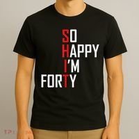 So Happy I'm Forty Funny 40th Birthday 40 Year Old Gag Gift T-Shirt thumb 3
