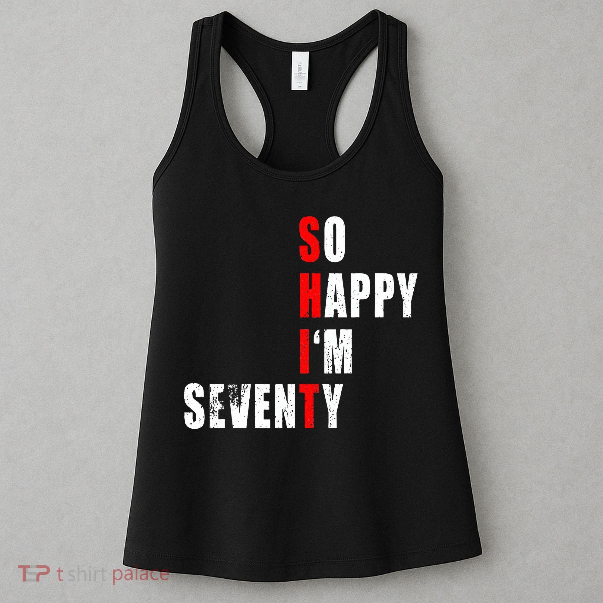 SO HAPPY I'M SEVENTY FUNNY 70th BIRTHDAY TEXT QUOTE GIFTS Women's Tank Top