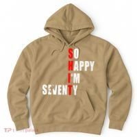 SO HAPPY I'M SEVENTY FUNNY 70th BIRTHDAY TEXT QUOTE GIFTS Hoodie thumb 0