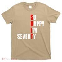SO HAPPY I'M SEVENTY FUNNY 70th BIRTHDAY TEXT QUOTE GIFTS T-Shirt thumb 0