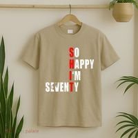 SO HAPPY I'M SEVENTY FUNNY 70th BIRTHDAY TEXT QUOTE GIFTS T-Shirt thumb 2