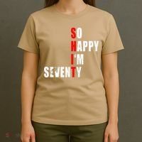 SO HAPPY I'M SEVENTY FUNNY 70th BIRTHDAY TEXT QUOTE GIFTS T-Shirt thumb 4