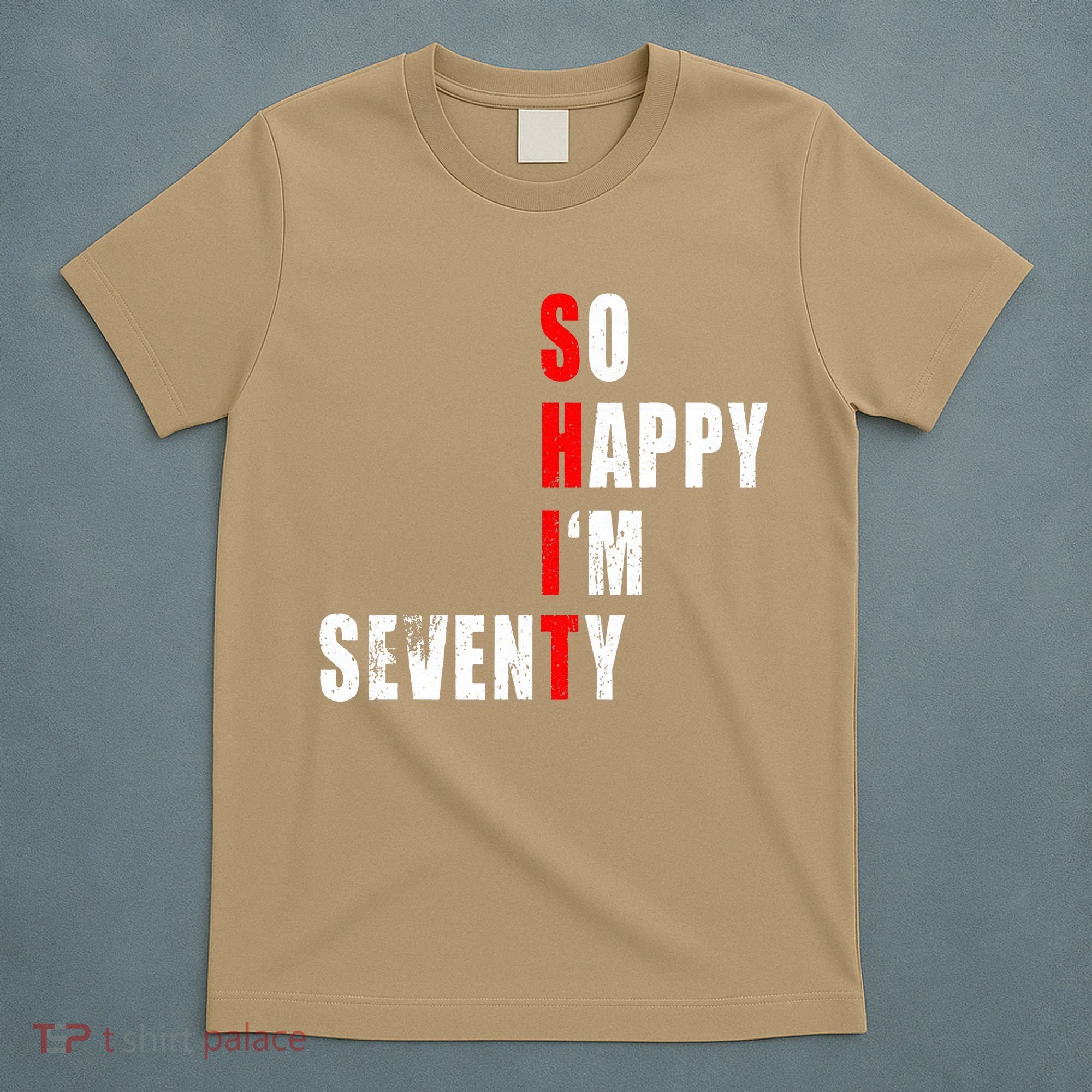SO HAPPY I'M SEVENTY FUNNY 70th BIRTHDAY TEXT QUOTE GIFTS T-Shirt