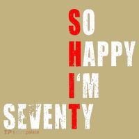 SO HAPPY I'M SEVENTY FUNNY 70th BIRTHDAY TEXT QUOTE GIFTS T-Shirt thumb 7