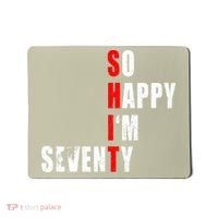 SO HAPPY I'M SEVENTY FUNNY 70th BIRTHDAY TEXT QUOTE GIFTS Mousepad thumb 0