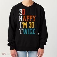 So Happy Im 30 Twice Funny 60th Birthday Women's Sweatshirt thumb 0