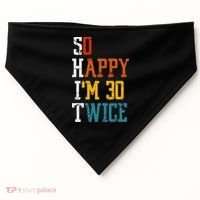 So Happy Im 30 Twice Funny 60th Birthday USA-Made Doggie Bandana thumb 0