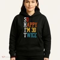 So Happy Im 30 Twice Funny 60th Birthday Hoodie thumb 5