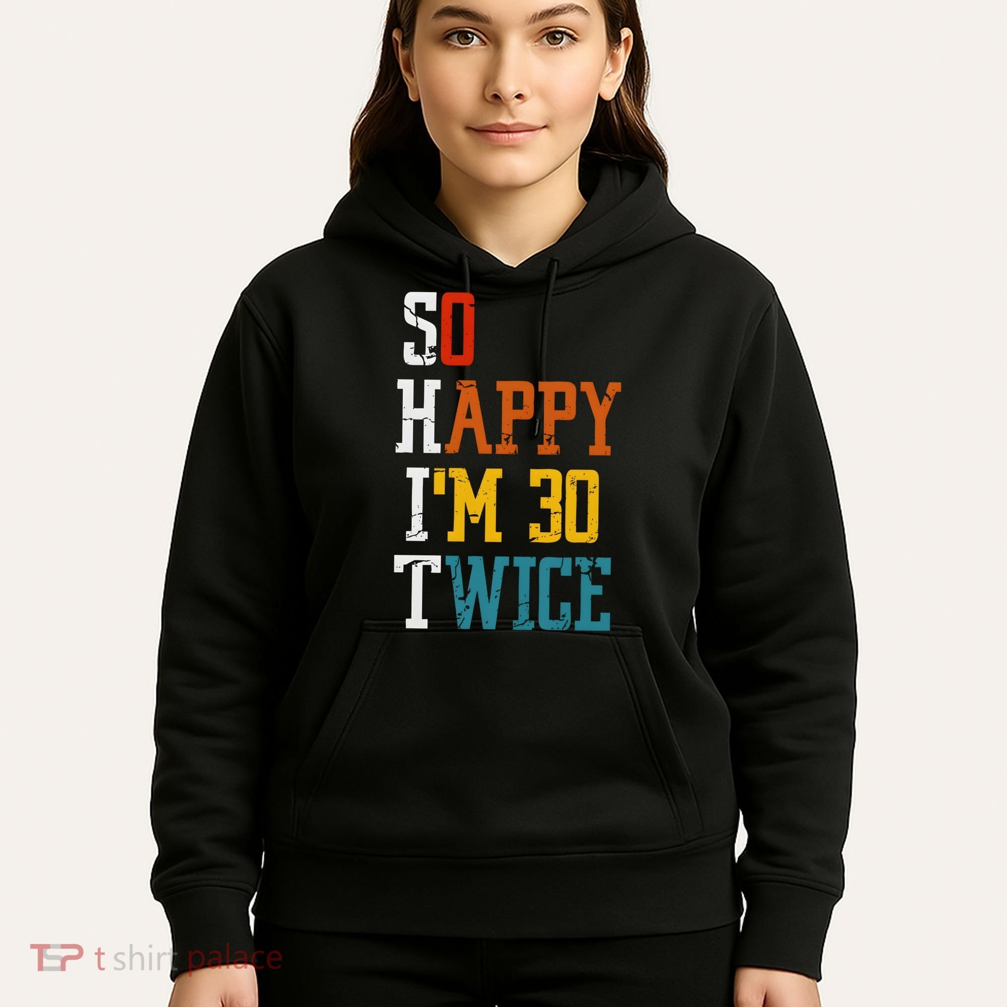 So Happy Im 30 Twice Funny 60th Birthday Hoodie