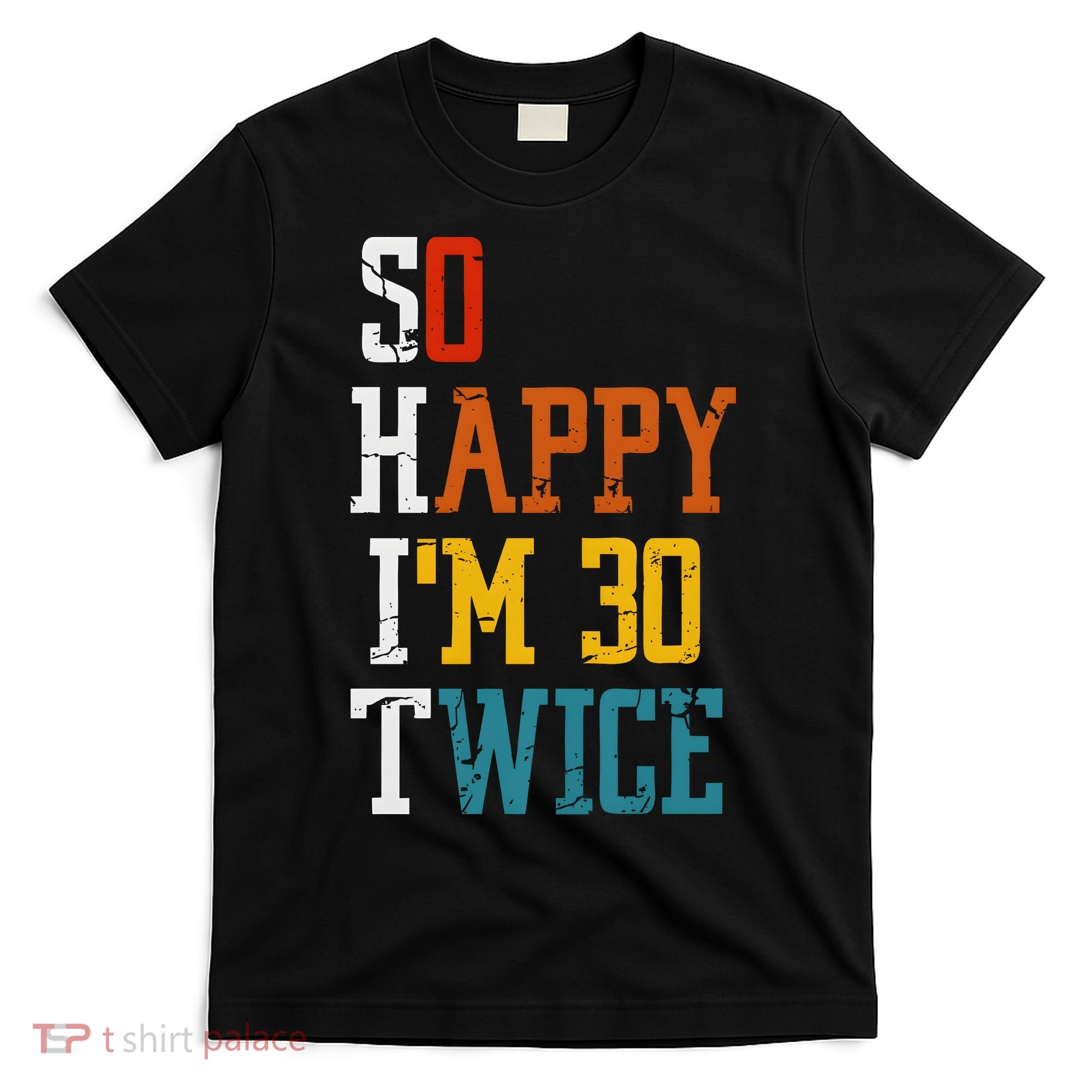So Happy Im 30 Twice Funny 60th Birthday T-Shirt