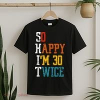 So Happy Im 30 Twice Funny 60th Birthday T-Shirt thumb 2