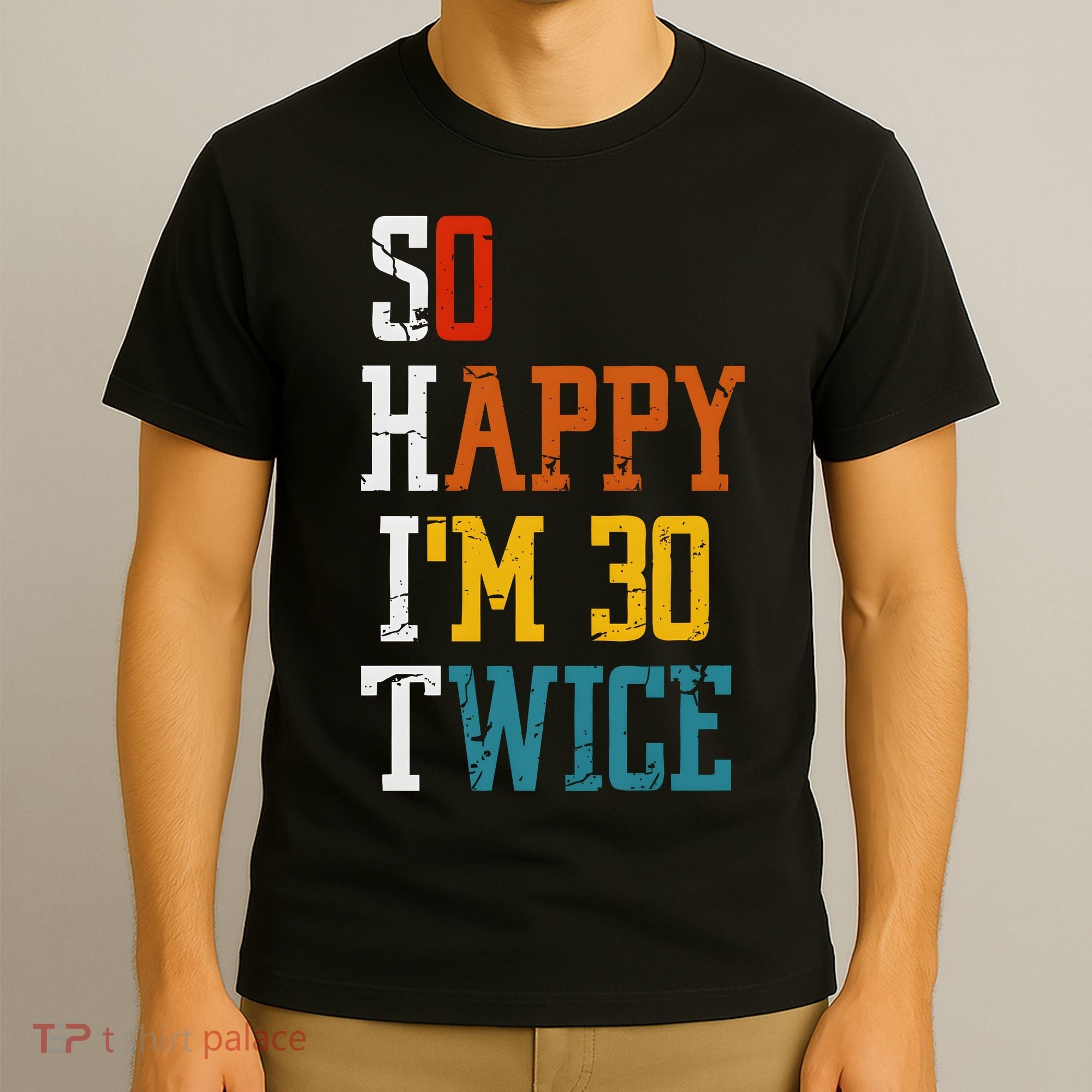 So Happy Im 30 Twice Funny 60th Birthday T-Shirt