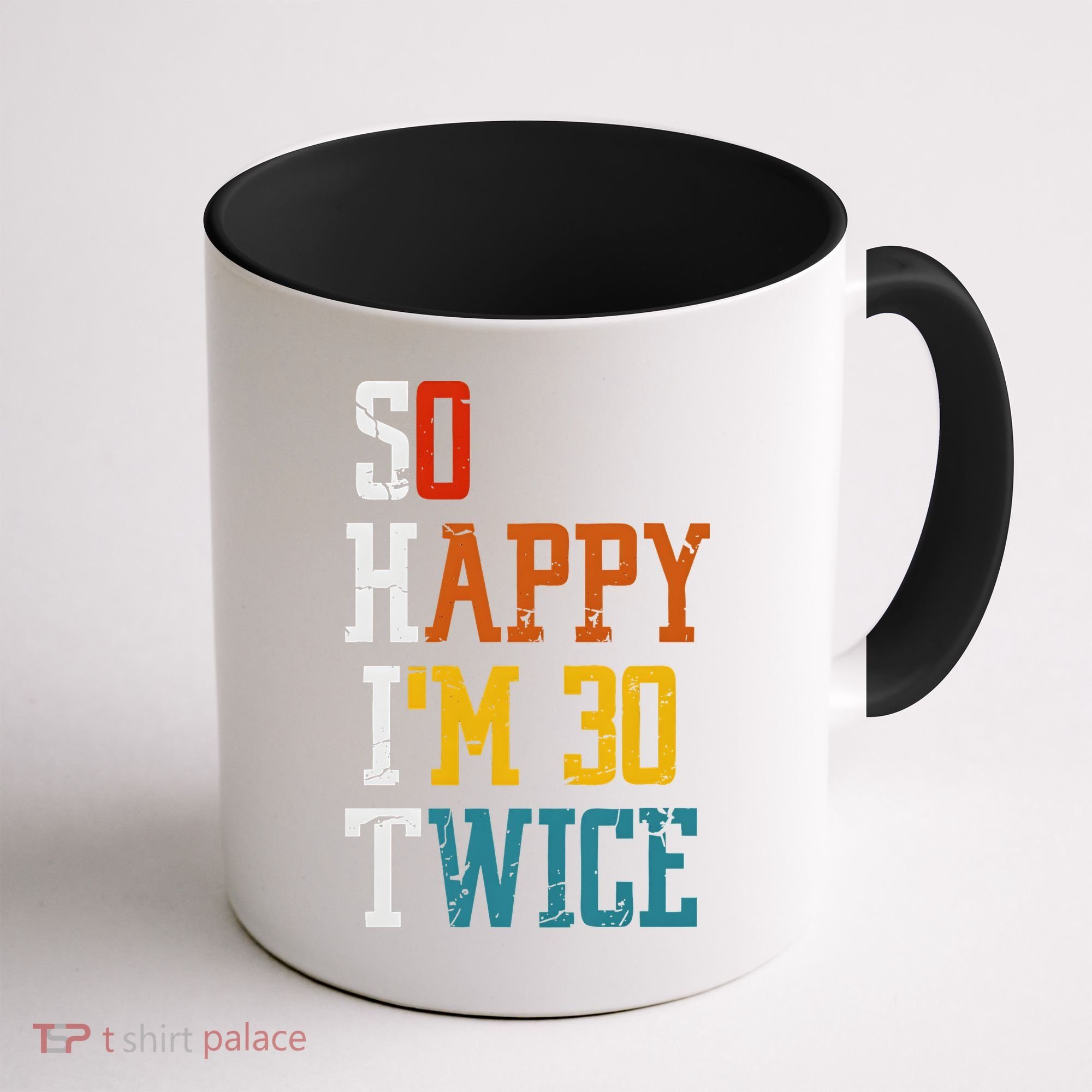 So Happy Im 30 Twice Funny 60th Birthday Coffee Mug