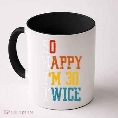 So Happy Im 30 Twice Funny 60th Birthday Coffee Mug