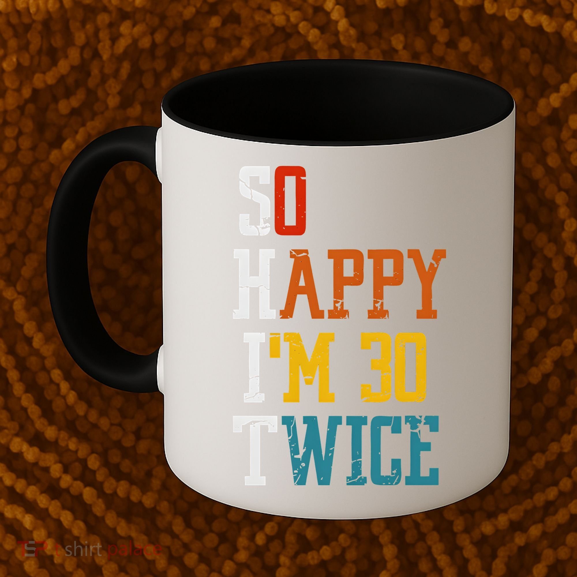 So Happy Im 30 Twice Funny 60th Birthday Coffee Mug