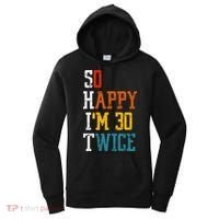 So Happy Im 30 Twice Funny 60th Birthday Women's Hoodie thumb 0